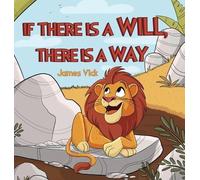 James Vick If There Is a Will, There Is a Way (Copertina rigida)