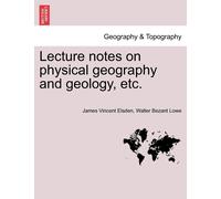James Vincent Elsden Walte Lecture Notes on Physical Geography and (Tascabile)