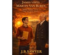 James Visits Martin Van Buren: James Sauer and the Time Machine Series