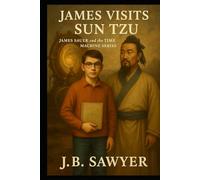 James Visits Sun Tzu: James Sauer and the Time Machine Series
