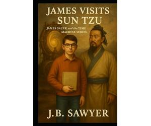James Visits Sun Tzu: James Sauer and the Time Machine Series