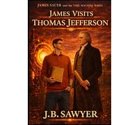 James Visits Thomas Jefferson: James Sauer and the Time Machine Series