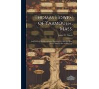 James W 1844- Hawes Thomas Howes¹ of Yarmouth, Mass. (Copertina rigida)