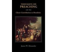 James W Alexander Thoughts on Preaching (Tascabile)