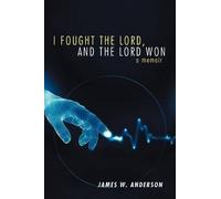 James W. Anderson I Fought the Lord, and the Lord Won (Tascabile)