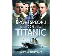 James W Bancroft Sportspeople on Titanic (Copertina rigida)