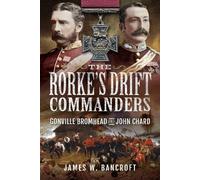 James W Bancroft The Rorke's Drift Commanders (Copertina rigida)