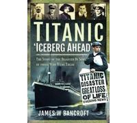 James W Bancroft Titanic: 'Iceberg Ahead' (Tascabile)