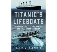 James W Bancroft Titanic's Lifeboats (Copertina rigida)