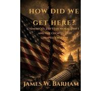 James W Barham How Did We Get Here? (Tascabile) How Did We Get Here Trilogy