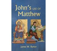 James W Barker John's Use of Matthew (Tascabile)