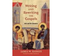 James W. Barker Writing and Rewriting the Gospels (Tascabile)