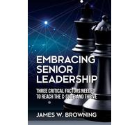 James W Browning Embracing Senior Leadership (Tascabile)