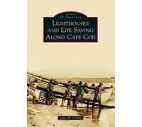 James W. Claflin Lighthouses and Life Saving Along Cape COD (Tascabile)