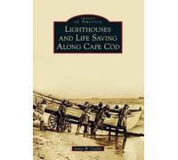 James W. Claflin Lighthouses and Life Saving Along Cape COD (Tascabile)