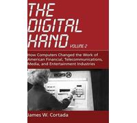 James W. Cortad The Digital Hand: How Computers Changed the W (Copertina rigida)
