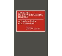 James W. Cortada Archives of Data-Processing History (Copertina rigida)