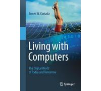James W. Cortada Living with Computers (Tascabile)