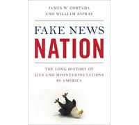 James W. Cortada William Aspray Fake News Nation (Copertina rigida)