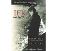 JFK and the Unspeakable: Why He Died and Why It Matters by Douglass, James W.