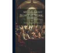James W Driscoll Myths About People at Work (Copertina rigida)