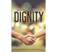 James W Evans Chris Heerlein Divorce with Dignity (Tascabile)