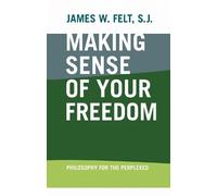 James W. Felt Making Sense of Your Freedom (Copertina rigida)