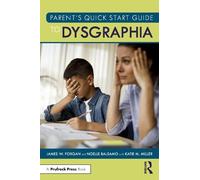 James W. Forgan Noelle Balsa Parent’s Quick Start Guide to Dysgraph (Tascabile)