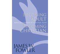 James W. Fowler Becoming Adult, Becoming Christian (Tascabile)