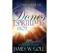 James W Goll Cómo Liberar Los Dones Espirituales Hoy (Tascabile)
