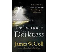James W. Goll J Deliverance from Darkness - The Essential Guide to D (Tascabile)