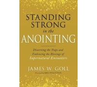 James W Goll Standing Strong in the Anointing (Tascabile)