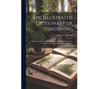 James W H 1851-1919 Tra The Illustrated Dictionary of Gardeni (Copertina rigida)