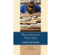 James W. Harrison Why the Humanities Matter Today (Tascabile)
