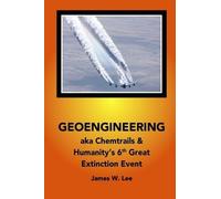 James W Lee Geoengineering aka Chemtrails (Tascabile)