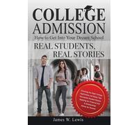 James W Lewis College Admission-How to Get Into Your Dream School (Tascabile)