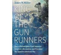 James W. Miller King of the Gunrunners (Copertina rigida)