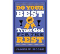 James W. Moore Do Your Best And Trust God For The Rest (Tascabile)