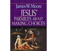 James W. Moore Jesus' Parables About Making Choices (Tascabile)
