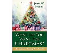 James W. Moore What Do You Want For Christmas? 2nd Edition (Tascabile)