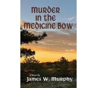 James W Murphy Murder In The Medicine Bow (Tascabile)