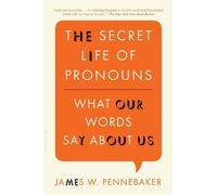 The Secret Life of Pronouns: What Our Words Say About Us