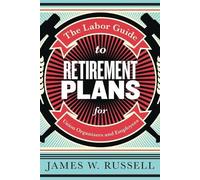 James W Russell The Labor Guide to Retirement Plans (Tascabile)