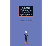 James W. Sire A Little Primer on Humble Apologetics (Tascabile)