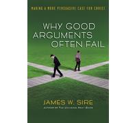 James W Sire Why good arguments often fail (Tascabile)