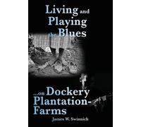 James W Swinnic Living and Playing the Blues on Dockery Plantation-F (Tascabile)