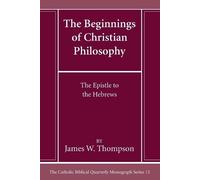 James W Thompson The Beginnings of Christian Philosophy (Tascabile)
