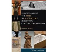 James W. Watts Understanding the Bible as a Scripture in History, Cu (Tascabile)