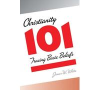 James W. White Christianity 101 (Tascabile)