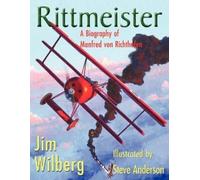 James W Wilberg Rittmeister; A Biography of Manfred von Richthofen (Tascabile)